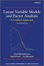 Latent Variable Models and Factor Analysis: A Unified Approach - David J. Bartholomew, Martin Knott, Irini Moustaki