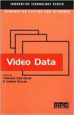 Video Data (Innovative Technology Series) - Mohand-Said Hacid, Salima Hassas, S. Hassas