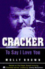 Cracker: To Say I Love You - Molly Brown, Jimmy McGovern