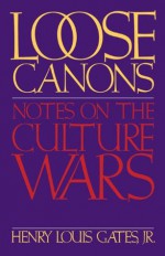 Loose Canons: Notes on the Culture Wars - Henry Louis Gates