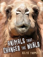 Animals That Changed the World - Keltie Thomas