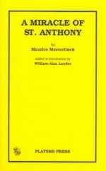 A Miracle of St. Antony - Maurice Maeterlinck, William-Alan Landes