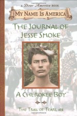 The Journal of Jesse Smoke : A Cherokee Boy, Trail of Tears, 1838 - Joseph Bruchac