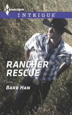 Rancher Rescue (Harlequin Intrigue) - Barb Han