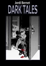 Dark Tales - Jordi Bernet, Enrique Sánchez Abulí, Oscaraibar, Antonio Segura, Roberto del Prá, Riccardo Morrochi, Stefano Piselli