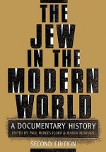 The Jew in the Modern World: A Documentary History - Paul R. Mendes-Flohr