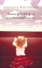 Waarom gelukkig zijn als je normaal kunt zijn? - Jeanette Winterson, Maarten Polman