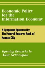 Economic Policy for the Information Economy - The Federal Reserve Bank of Kansas City, Alan Greenspan, The Federal Reserve Bank of Kansas City