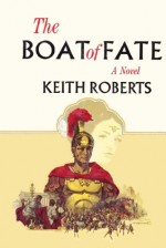 The Boat of Fate - Keith Roberts