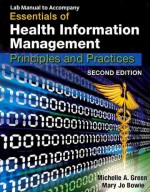 Lab Manual for Green/Bowie's Essentials of Health Information Management, 2nd - Michelle A. Green, Mary Jo Bowie