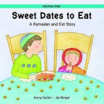 Sweet Dates to Eat - A Ramadan and Eid Story - Jonny Zucker, Jan Barger