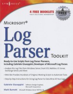 Microsoft Log Parser Toolkit: A complete toolkit for Microsoft's undocumented log analysis tool - Gabriele Giuseppini, Mark Burnett, Jeremy Faircloth