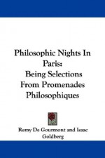 Philosophic Nights in Paris: Being Selections from Promenades Philosophiques - Remy de Gourmont