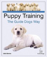 Puppy Training the Guide Dogs Way - Julia Barnes