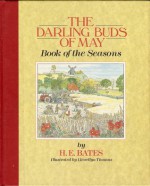 Book of the Seasons...The Darling Buds of May Book of the Seasons - H.E. Bates, Neil Philip, Llewellyn Thomas