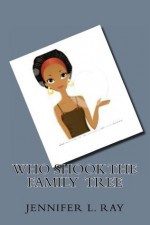 Who Shook The Family Tree: A Family Secrets Novel - Jennifer Ray