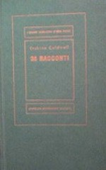 38 racconti - Erskine Caldwell, Augusta Mattioli