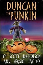 Duncan the Punkin - Scott Nicholson, Sergio Castro