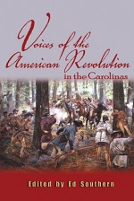 Voices of the American Revolution in the Carolinas (Real Voices, Real History) - Ed Southern