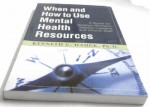 When and How to Use Mental Health Resources : A Guide for Stephen Ministers, Stephen Leaders and Church Staff - Kenneth C. Haugk, R. Scott Perry, William J. McKay