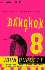 Bangkok 8 - John Burdett