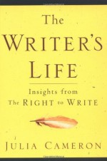 The Writer's Life: Insights from The Right to Write - Julia Cameron