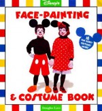 Disney's Face Painting and Costume Book - Douglas Love