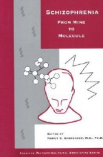 Schizophrenia: From Mind to Molecule - American Psychopathological Association