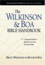 The Wilkinson & Boa Bible Handbook - Bruce Wilkinson, Kenneth D. Boa