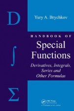 Handbook of Special Functions: Derivatives, Integrals, Series and Other Formulas - Yuri A. Brychkov