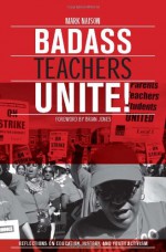 Badass Teachers Unite!: Writing on Education, History, and Youth Activism - Mark Naison