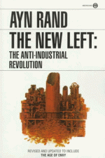 The New Left: The Anti-Industrial Revolution - Ayn Rand