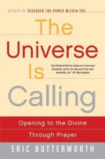 The Universe Is Calling: Opening to the Divine Through Prayer - Eric Butterworth