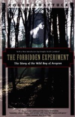 The Forbidden Experiment: The Story of the Wild Boy of Aveyron (Kodansha Globe) - Roger Shattuck, Douglas Keith Candland