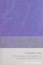 Contract Law: An Introduction to the English Law of Contract for the Civil Lawyer - John Cartwright