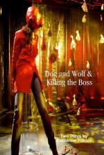 Dog and Wolf & Killing the Boss - Catherine Filloux