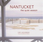 Nantucket: The Quiet Season - Cary Hazlegrove, Nathaniel Philbrick