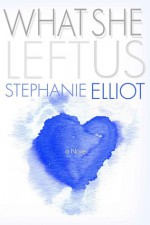 What She Left Us - Stephanie Elliot