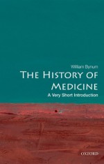 The History of Medicine: A Very Short Introduction - W.F. Bynum