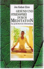 Gesund Durch Meditationdas Große Buch Der Selbstheilung - Jon Kabat-Zinn, Marion B. Kroh