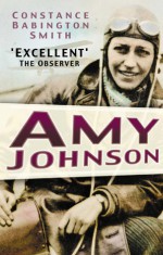 Amy Johnson - Constance Babington Smith