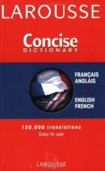 Larousse Concise Dictionary: French-English/English-French - Larousse, Larousse