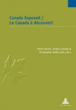 Canada Exposed - Pierre Anctil, André Loiselle, Christopher Rolfe