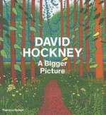 David Hockney: A Bigger Picture - Tim Barringer, Edith Devaney