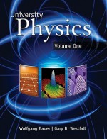 University Physics, Volume One: With Modern Physics - Wolfgang Bauer, Gary Westfall, Bauer Wolfgang