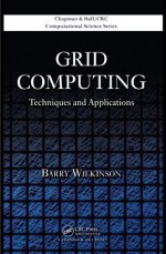 Grid Computing (Chapman & Hall/CRC Computational Science) - Barry Wilkinson