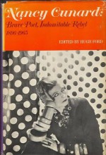 Nancy Cunard:Brave Poet, Indomitable Rebel 1896-1965 - Hugh D. Ford