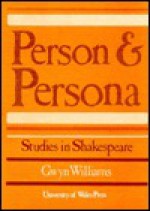 Person and Persona: Studies in Shakespeare - Gwyn Williams