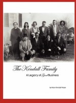 The Kendall Family: A Legacy of Good Business - Mary Hope