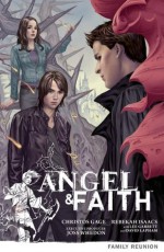 Angel & Faith Volume 3: Family Reunion - Christos Gage, Lee Artist Garbett, Derek Artist Fridolfs, Rebekah Artist Isaacs, David Artist Lapham, Steve Artist Morris, Dan Artist Jackson, Scott Allie, Sierra Hahn